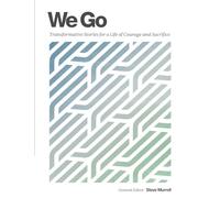 We Go: Transformative Stories for a Life of Courage and Sacrifice