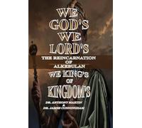 WE GOD'S WE LORD'S WE KINGS OF KINGDOM'S: THE REINCARNATION OF ALKEBULAN