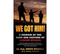 We Got Him!: A Memoir of the Hunt and Capture of Saddam Hussein