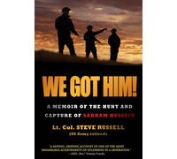 We Got Him!: A Memoir of the Hunt and Capture of Saddam Hussein