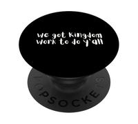 We got Kingdom work to do y'all Christian PopSockets Adhesive PopGrip