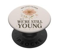 We Got Older But Still Young Moon Flower Boho Vintage Quote PopSockets Adhesive PopGrip