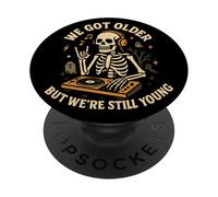 We Got Older But Still Young Skeleton DJ Music Emo PopSockets Adhesive PopGrip