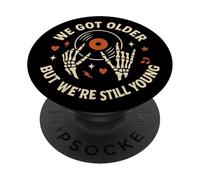 We Got Older But Still Young Skeleton Music Lover Elder Emo PopSockets Adhesive PopGrip