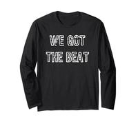 We Got The Beat Long Sleeve T-Shirt