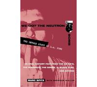 We Got the Neutron Bomb: The Untold Story of L.A. Punk