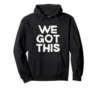 WE GOT THIS, Positive Encouraging Support Pullover Hoodie