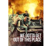 We Gotta Get Out of This Place