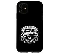 We Grow Simplicity At Home Minimalist Parenting Case for iPhone 11