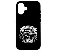 We Grow Simplicity At Home Minimalist Parenting Case for iPhone 16