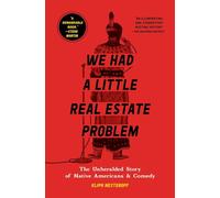 We Had a Little Real Estate Problem: The Unheralded Story of Native Americans & Comedy