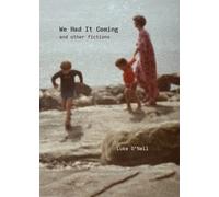 We Had It Coming : And Other Fictions