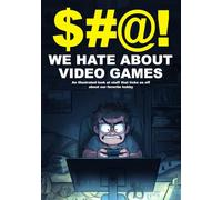$#@! We Hate About Video Games: An illustrated look at stuff that ticks us off about our favorite hobby ($#@! I Hate Series)