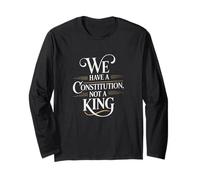 We Have A Constitution Not A King Pro Democracy Political Long Sleeve T-Shirt