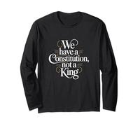 We Have A Constitution Not A King Pro Democracy Political Long Sleeve T-Shirt