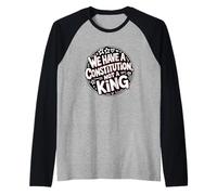 We Have A Constitution Not A King Pro Democracy Political Raglan Baseball Tee