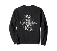 We Have A Constitution Not A King Pro Democracy Political Sweatshirt