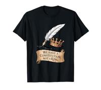 We Have A Constitution Not A King Pro Democracy Political T-Shirt