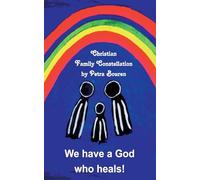 We have a God who heals!: Christian Family Constellation