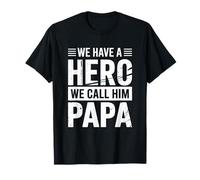We Have a Hero We Call Him Papa Proud Family Father's Day T-Shirt