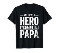 We Have a Hero We Call Him Papa Proud Family Father's Day T-Shirt