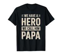 We Have a Hero We Call Him Papa Proud Family Father's Day T-Shirt