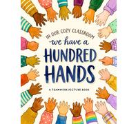 We Have a Hundred Hands: A Teamwork Picture Book for Responsibility, Helping Hands, and Classroom Routines (The Cozy Classroom Community Series)