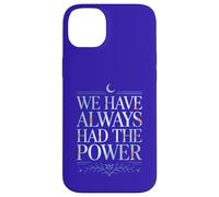 WE HAVE ALWAYS HAD THE POWER Case for iPhone 14 Plus