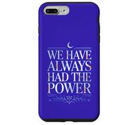 WE HAVE ALWAYS HAD THE POWER Case for iPhone 7 Plus/8 Plus