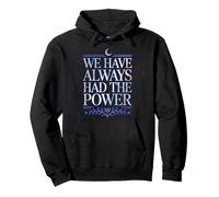 WE HAVE ALWAYS HAD THE POWER Pullover Hoodie