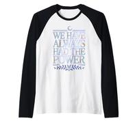 WE Have Always HAD The Power Raglan Baseball Tee