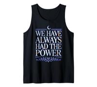 WE Have Always HAD The Power Tank Top