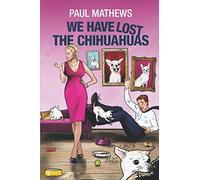 We Have Lost The Chihuahuas: Barking Mad British Humour