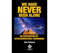 We Have Never Been Alone: An Exploration of Extraterrestrial Phenomena