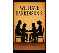 WE HAVE PARKINSON'S: Living with Parkinson's: A roadmap to understanding and meeting the challenges of PD, and knowing, in spite of the circumstances, it's going to be ok.