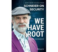 We Have Root: Even More Advice from Schneier on Security: Even More Advice from Schneier on Security