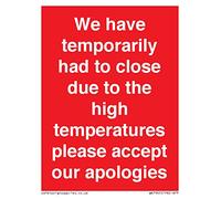 We have temporarily had to close due to the high temperatures please accept our apologies Sign -