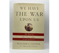 We Have the War Upon Us: The Onset of the Civil War, November 1860-April 1861