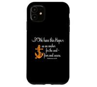 We Have This Hope As An Anchor For The Soul Firm And Secure Case for iPhone 11