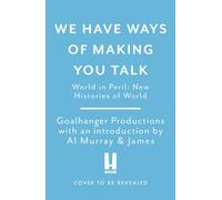 We Have Ways of Making You Talk: World in Peril : New Histories of World War Two
