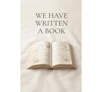 We Have Written a Book: A story about the pages we lived, the ones we lost, and the ones still left to write