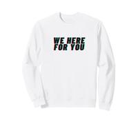 We Here For You - Funny Broken English Grammar Humor Design Sweatshirt