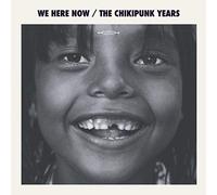 We Here Now - The Chikipunk Years [VINYL]