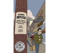WE HEREBY REFUSE: Japanese American Resistance to Wartime Incarceration