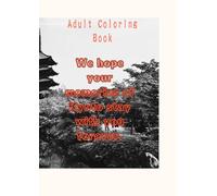 We hope your memories of Kyoto stay with you forever.: Adult Coloring Book