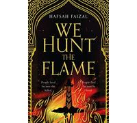 We Hunt the Flame : A Magical Fantasy Inspired by Ancient Arabia