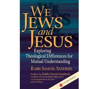 We Jews and Jesus: Exploring Theological Differences for Mutual Understanding
