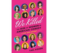We Killed: The Rise of Women in American Comedy