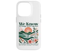 We Know All Things Work Together For Good - Romans 8:28 Case for iPhone 14 Pro