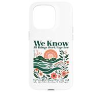 We Know All Things Work Together For Good - Romans 8:28 Case for iPhone 15 Pro